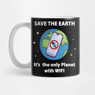 Save the Earth, It's the only Planet with WIFI Mug